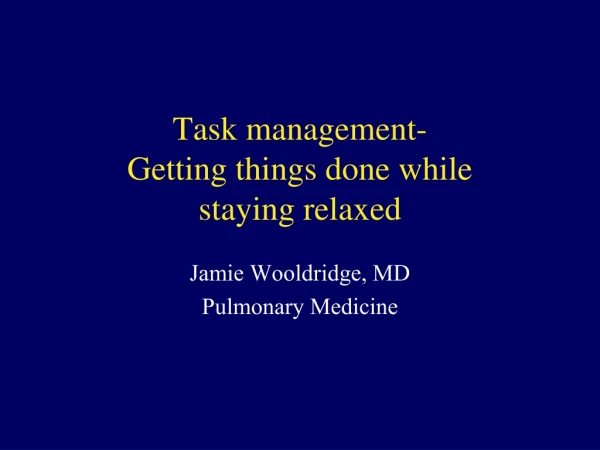 Task management- Getting things done while staying relaxed