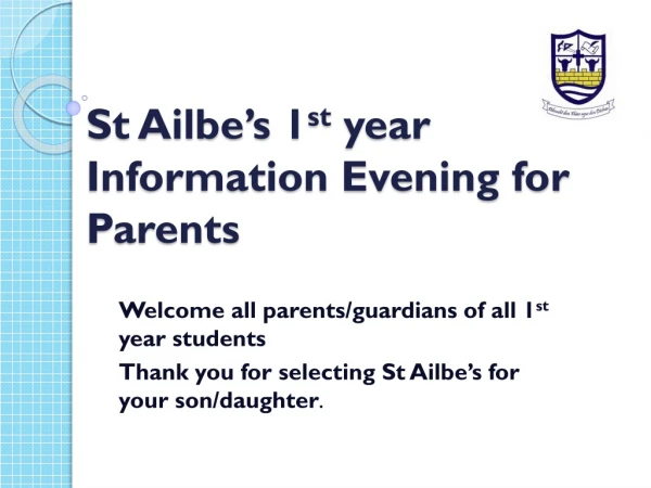 St Ailbe’s 1 st year Information Evening for Parents