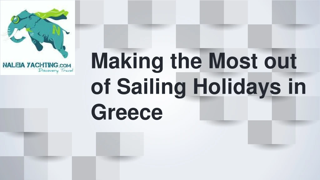 making the most out of sailing holidays in greece