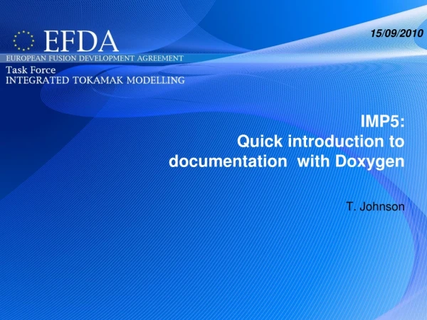 IMP5: Quick introduction to documentation with Doxygen T. Johnson