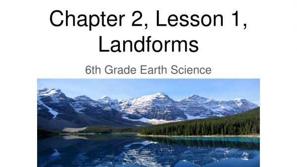 Chapter 2, Lesson 1, Landforms