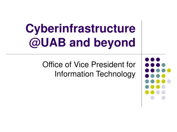 Cyberinfrastructure @UAB and beyond