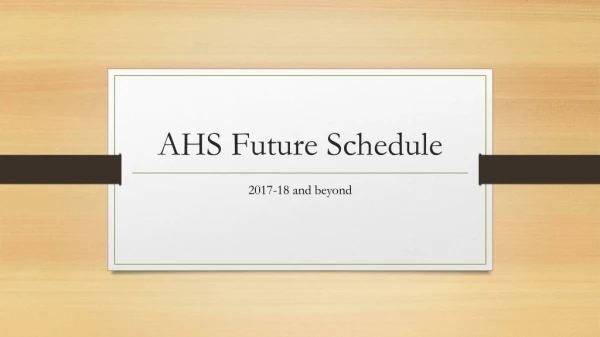 AHS Future Schedule