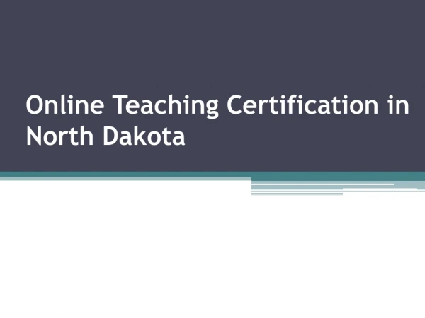 Online Teaching Certification Courses in North Dakota