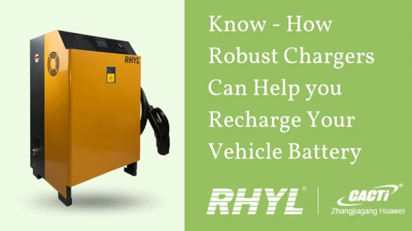 Know-How Robust Chargers Can Help you Recharge Your Vehicle Battery