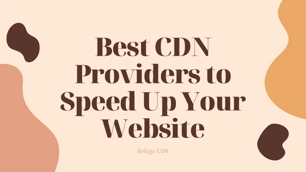 best cdn providers to speed up your website