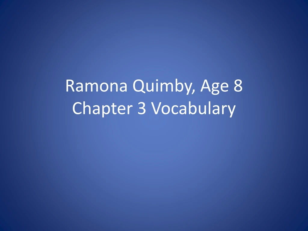ramona quimby age 8 chapter 3 vocabulary