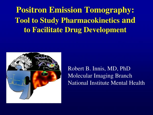 Positron Emission Tomography: Tool to Study Pharmacokinetics and to Facilitate Drug Development