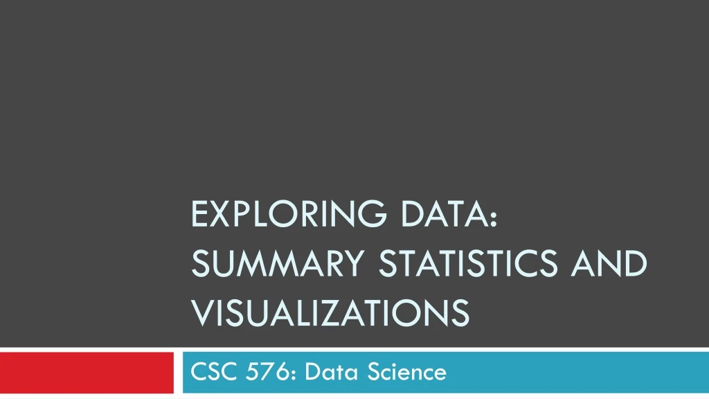 exploring data summary statistics and visualizations
