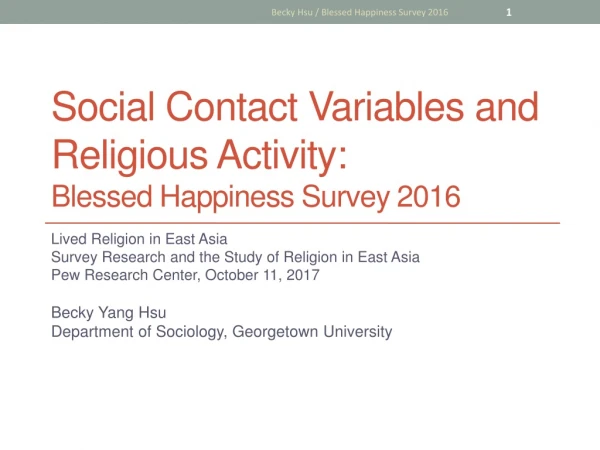 Social Contact Variables and Religious Activity : Blessed Happiness Survey 2016