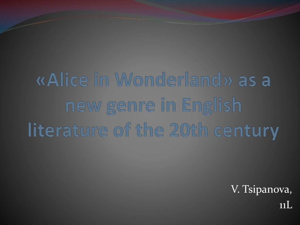 alice in wonderland as a new genre in english literature of the 20th century
