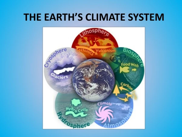 THE EARTH’S CLIMATE SYSTEM