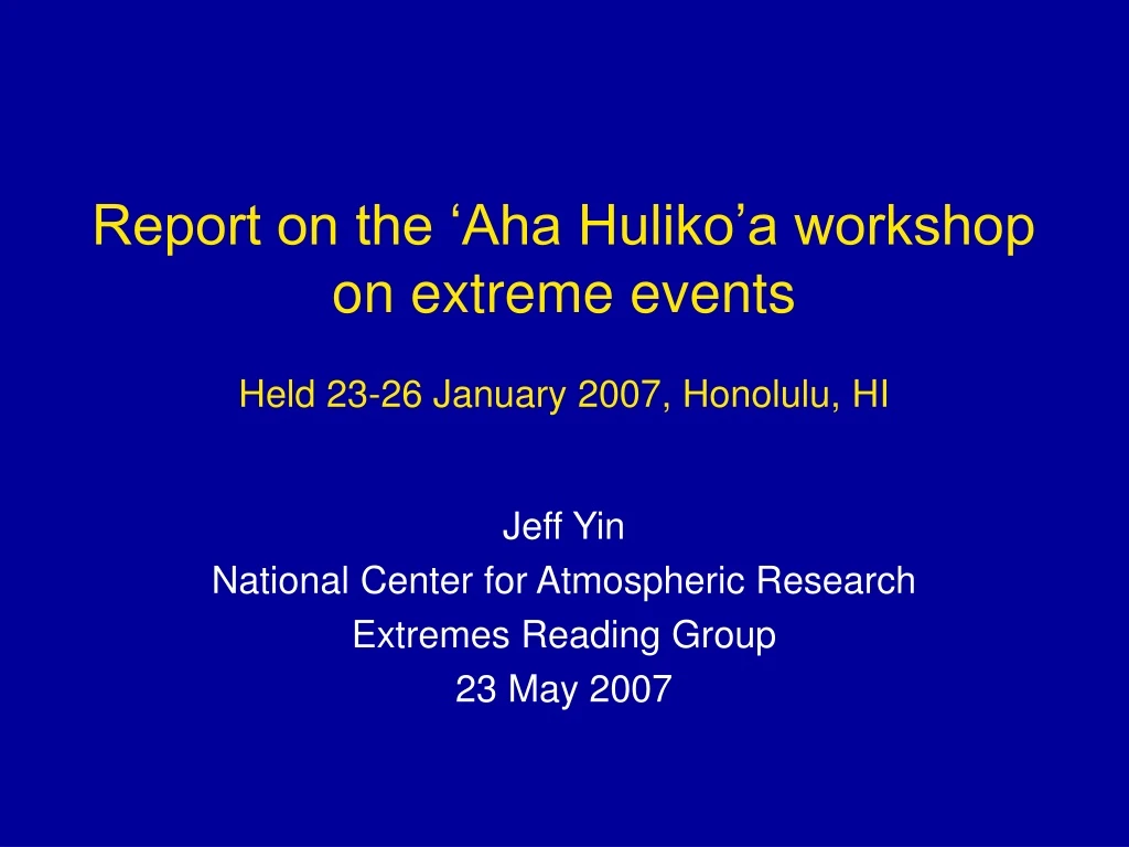 report on the aha huliko a workshop on extreme events held 23 26 january 2007 honolulu hi