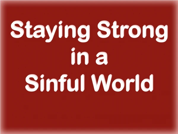 Staying Strong in a Sinful World