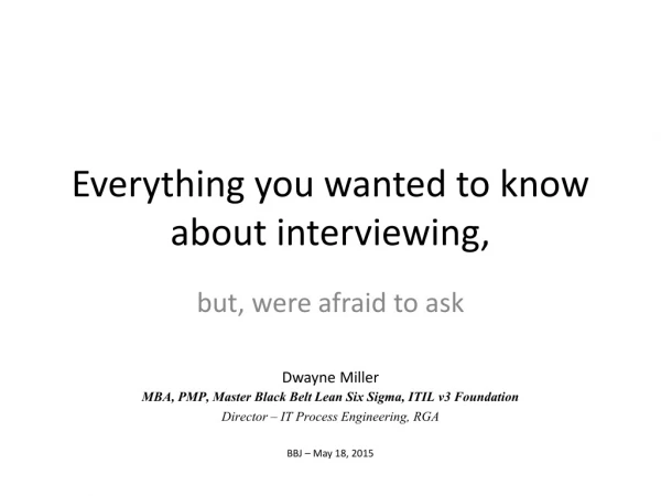 Everything you wanted to know about interviewing,