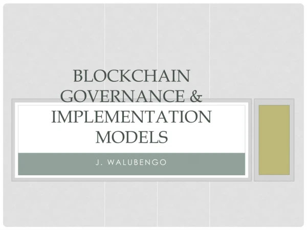 Blockchain Governance &amp; IMPLEMENTATION MODELs