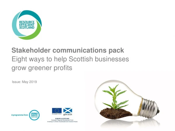Stakeholder communications pack Eight ways to help Scottish businesses grow greener profits