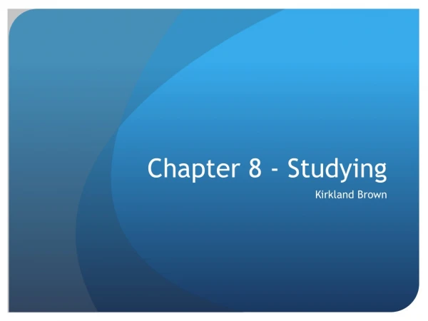 Chapter 8 - Studying
