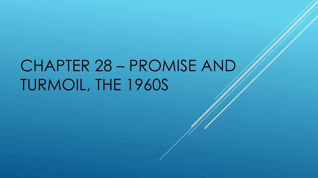 chapter 28 promise and turmoil the 1960s
