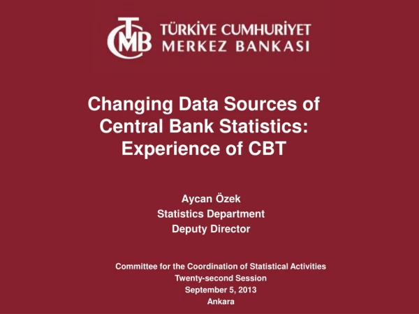 Changing Data Sources of Central Bank Statistics: Experience of CBT