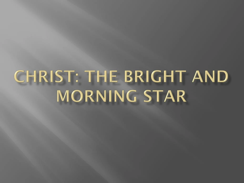 christ the bright and morning star