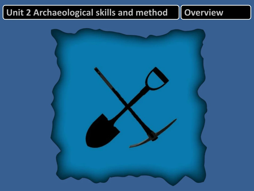 unit 2 archaeological skills and method