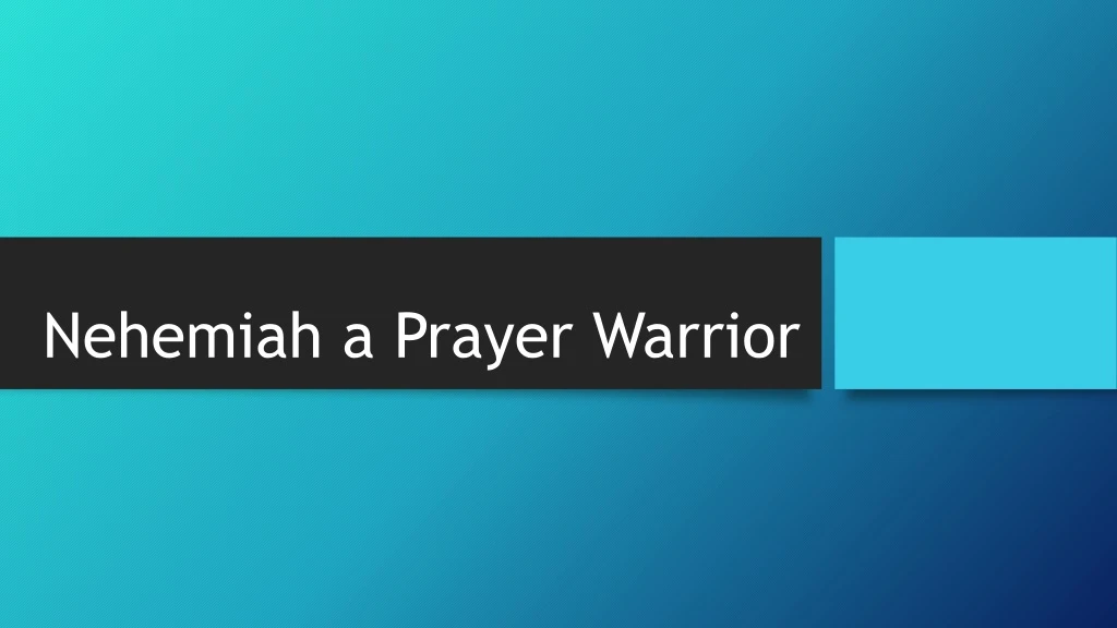 nehemiah a prayer warrior