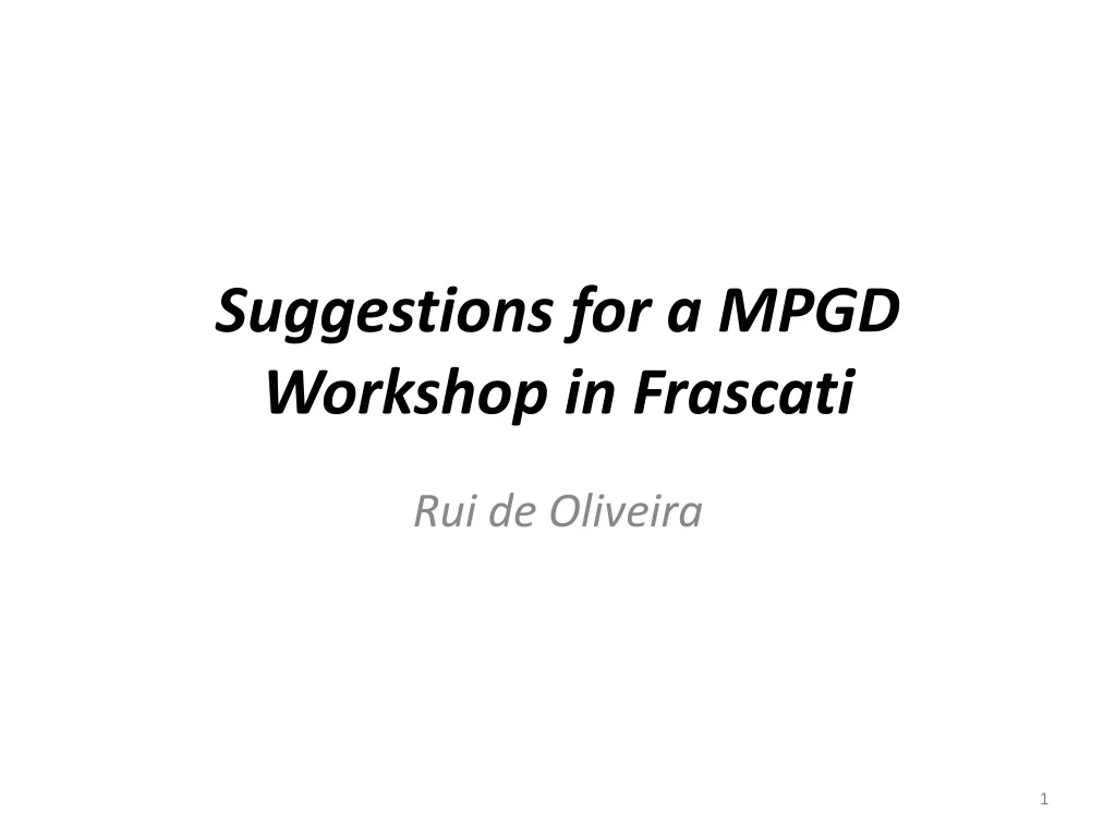 suggestions for a mpgd workshop in frascati