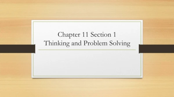 Chapter 11 Section 1 Thinking and Problem Solving