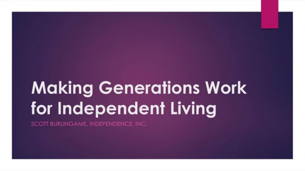 Making Generations Work for Independent Living