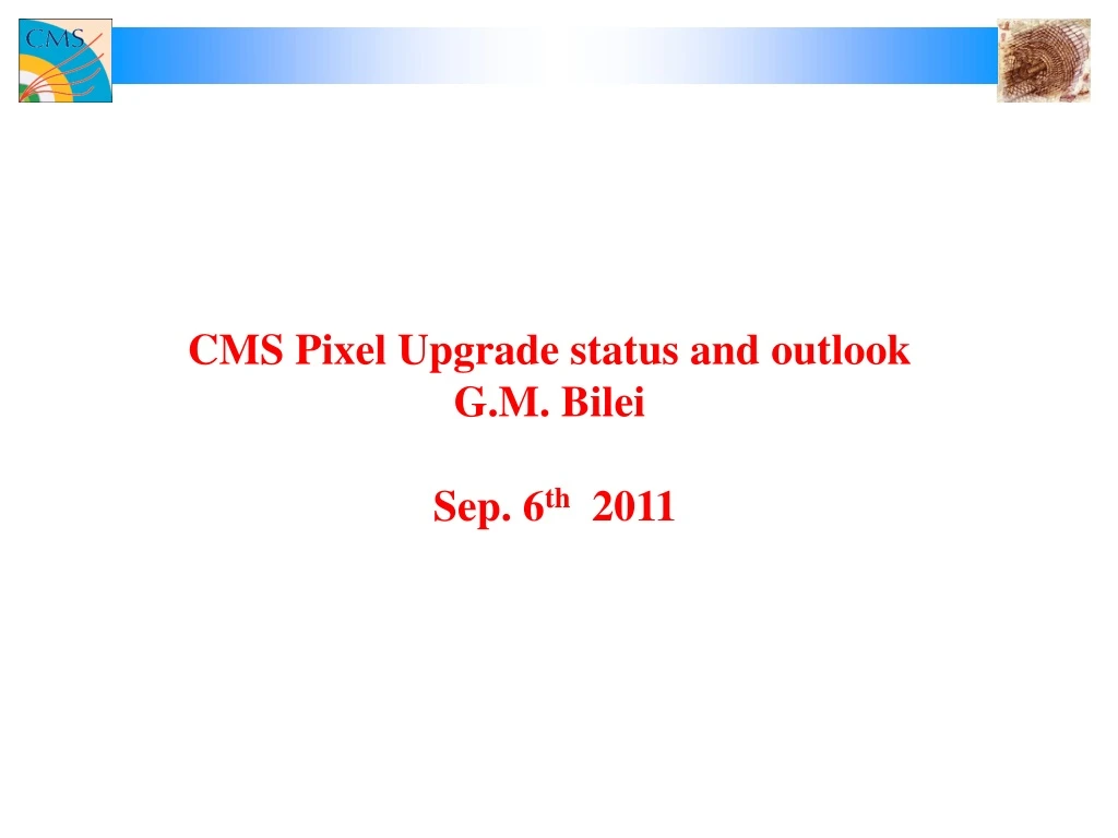cms pixel upgrade status and outlook g m bilei