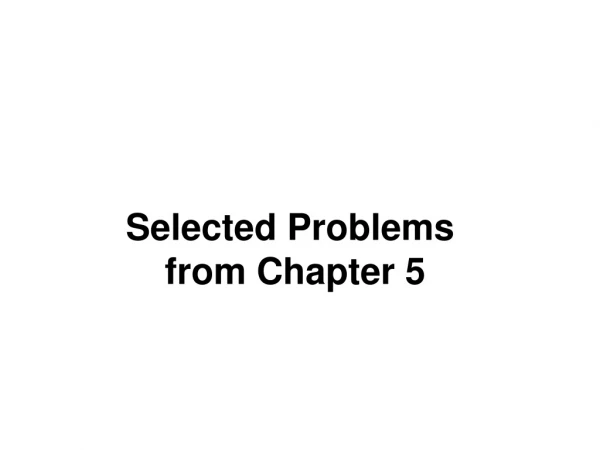 Selected Problems from Chapter 5