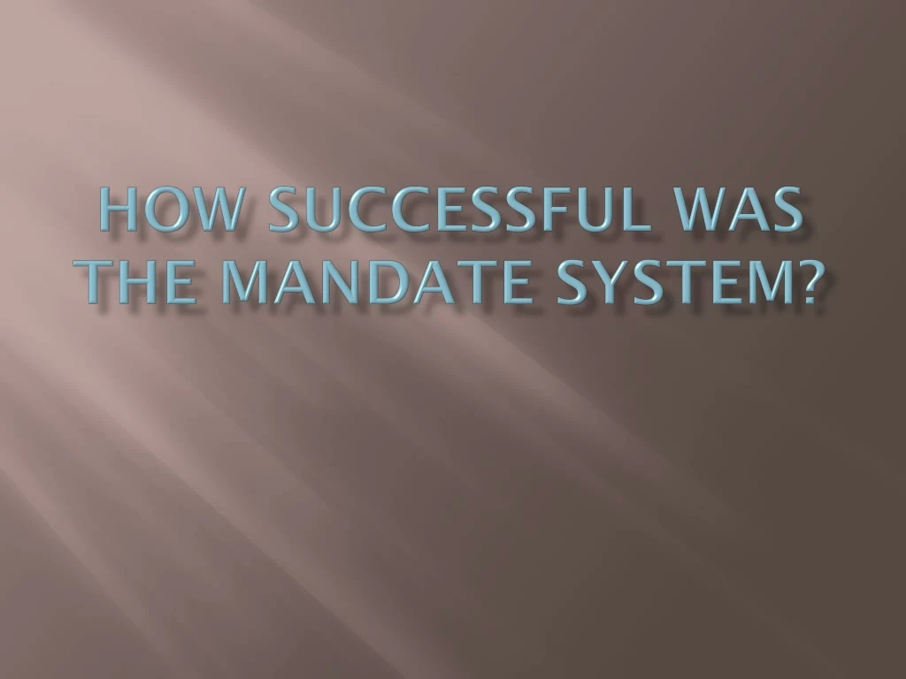 how successful was the mandate system