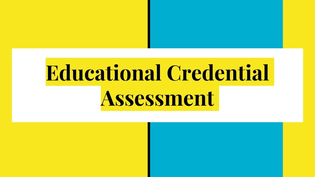 e ducational credential assessment