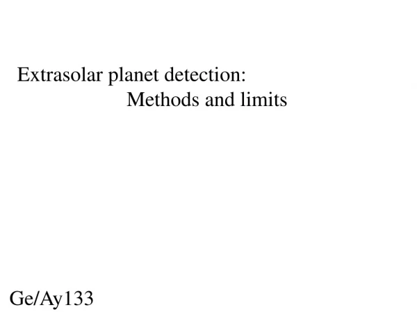 Extrasolar planet detection: Methods and limits