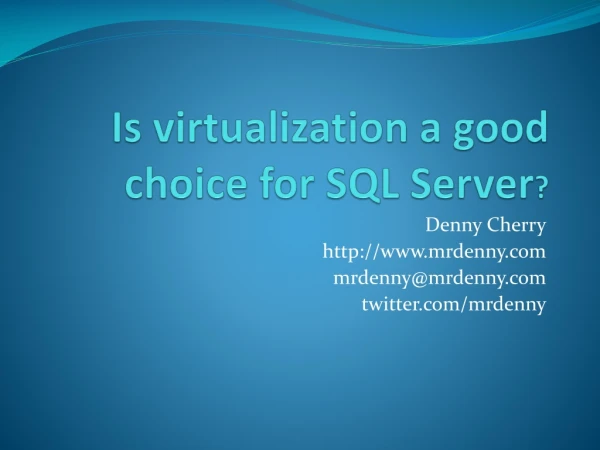 Is virtualization a good choice for SQL Server ?