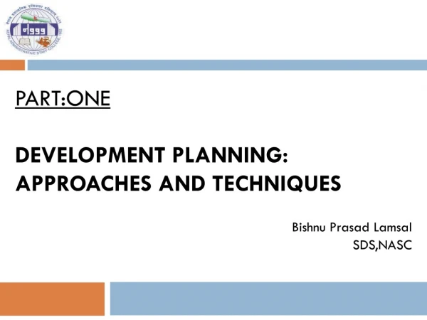 PART:ONE Development Planning: Approaches and Techniques