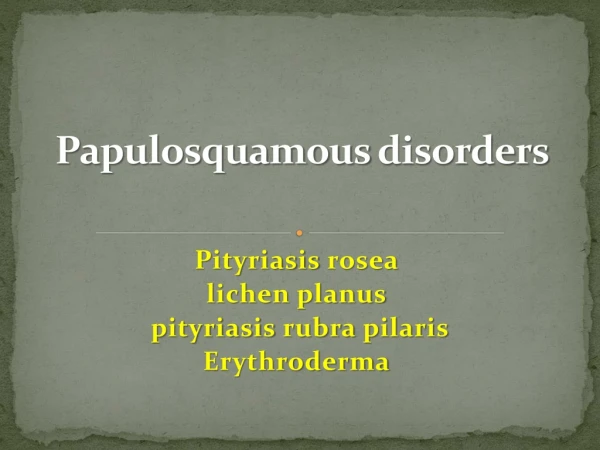 Papulosquamous disorders