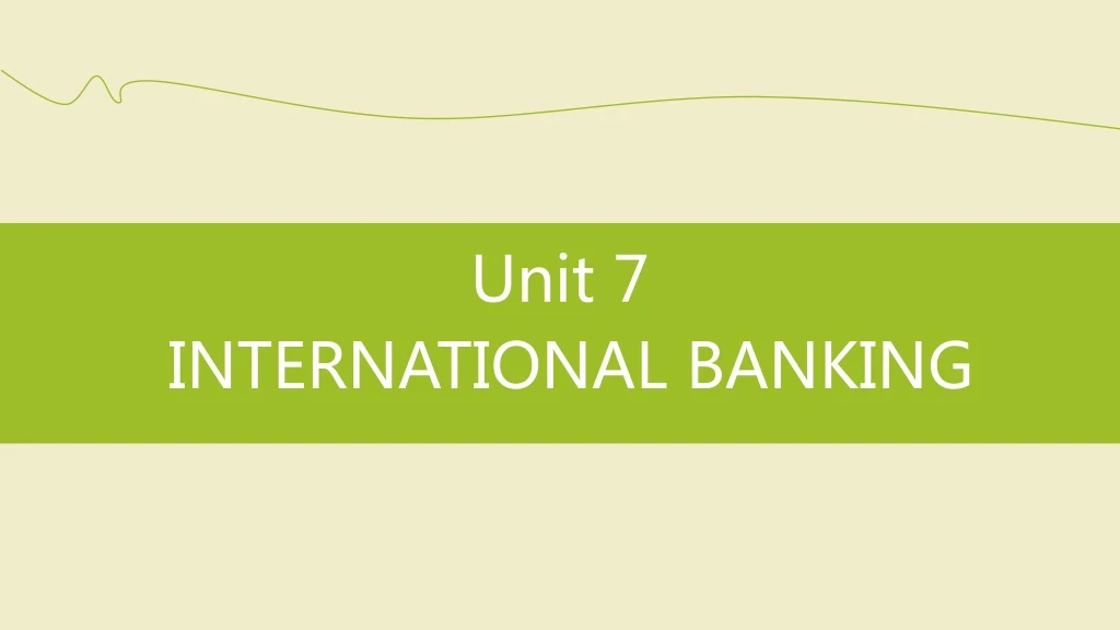 unit 7 international banking