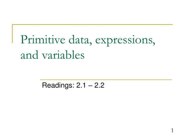 Primitive data, expressions, and variables