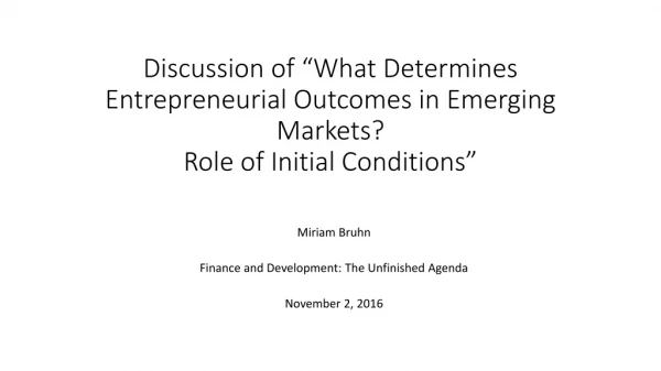 Miriam Bruhn Finance and Development: The Unfinished Agenda November 2, 2016