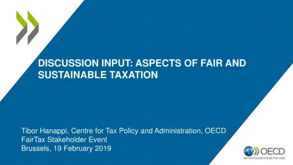 DISCUSSION INPUT: ASPECTS OF FAIR AND SUSTAINABLE TAXATION