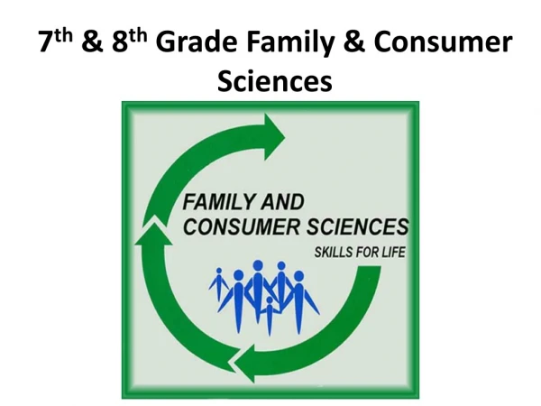 7 th &amp; 8 th Grade Family &amp; Consumer Sciences