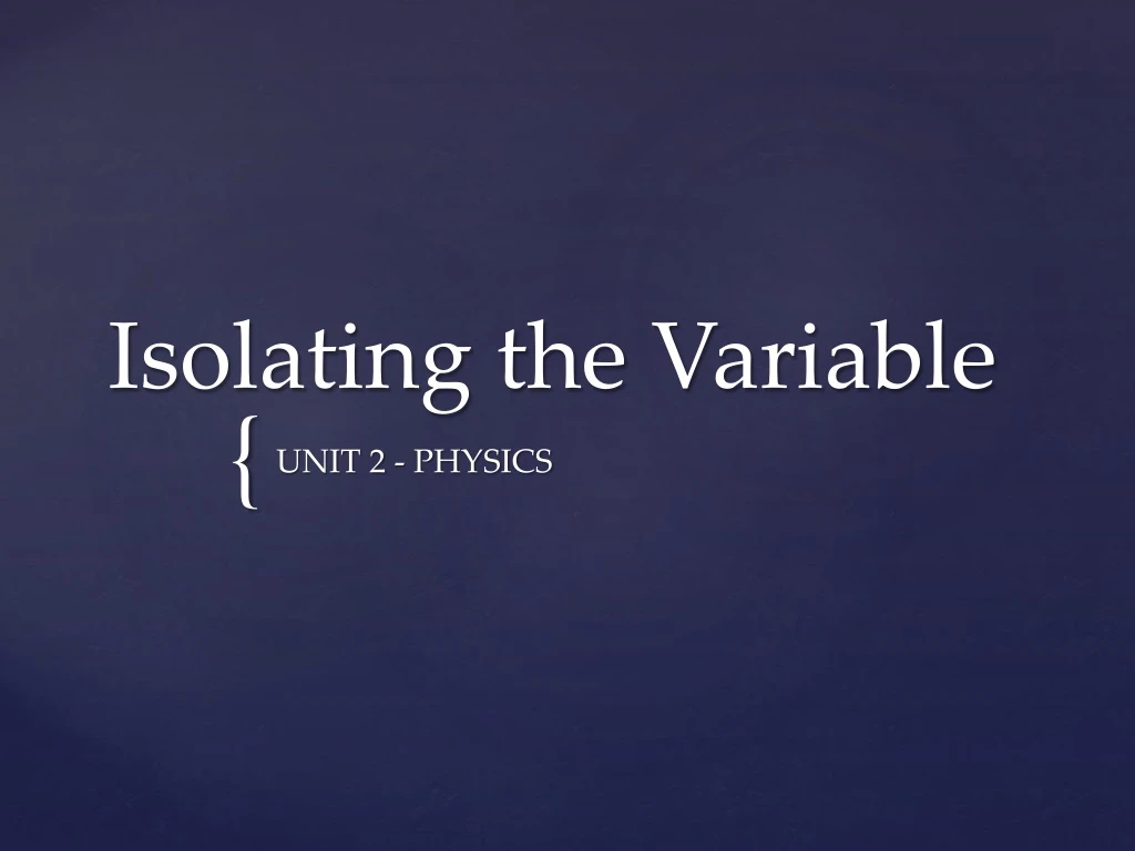 isolating the variable