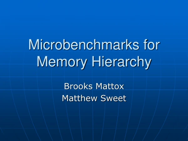 Microbenchmarks for Memory Hierarchy