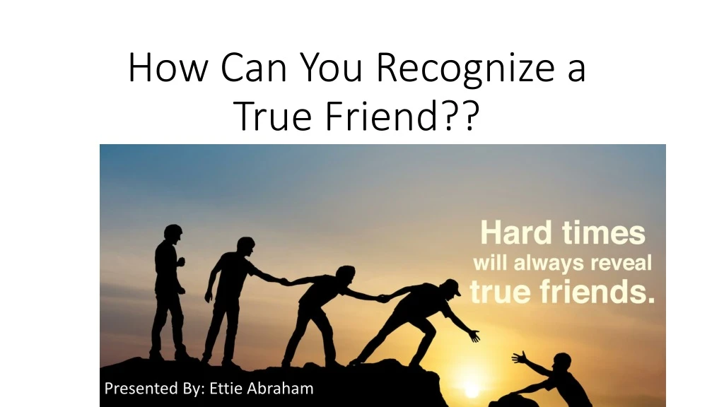 how can you recognize a true friend