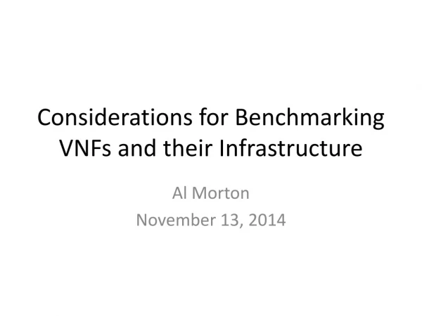 Considerations for Benchmarking VNFs and their Infrastructure