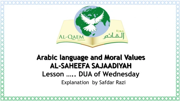 Arabic language and Moral Values AL-SAHEEFA SAJAADIYAH Lesson ….. DUA of Wednesday
