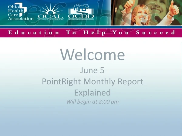 Welcome June 5 PointRight Monthly Report Explained Will begin at 2:00 pm