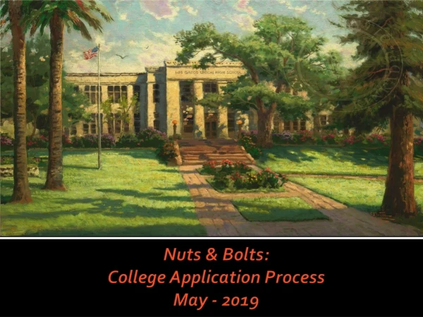 Nuts &amp; Bolts: College Application Process May - 2019